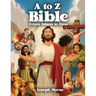 A to Z Bible: From Adam to Zion