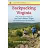 Backpacking Virginia: The Definitive Guide to 40 Can't-Miss Trips from Cumberland Gap to the Atlantic Ocean
