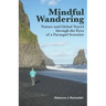 Mindful Wandering: Nature and Global Travel through the Eyes of a Farmgirl Scientist