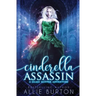 Cinderella Assassin: A Glass Slipper Adventure Book 1