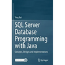 SQL Server Database Programming with Java: Concepts, Designs and Implementations