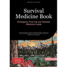 Survival Medicine Book: Emergency First Aid and Disaster Medicine Guide: Essential Outdoor and Survival Medicine Skills for Bushcraft First Aid, Natur