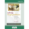 Solving Tough Problems: An Open Way of Talking, Listening, and Creating New Realities (16pt Large Print Edition)