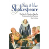 Say It like Shakespeare: The Bard's Timeless Tips for Communication Success