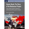 Atomic Bomb: The Story of the Manhattan Project: How nuclear physics became a global geopolitical game-changer
