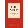 Jesus Alone: The Quest for the Living Oracle