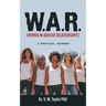 W.A.R. (Women in Abusive Relationships): A Spiritual Journey