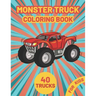 Monster Truck Coloring Book for Kids: A Fun Coloring Book with Monster Trucks For kids & toddlers boys and girls Ages 4-8, Over 40 Unique Drawing of M