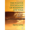 The Positive Psychology of Buddhism and Yoga: Paths to A Mature Happiness