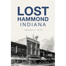 Lost Hammond, Indiana