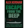 Escape from the Deep: The Epic Story of a Legendary Submarine and Her Courageous Crew