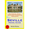 Seville Travel Guide: Sightseeing, Hotel, Restaurant & Shopping Highlights
