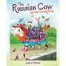 The Russian Cow and the Colorful Birds
