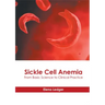Sickle Cell Anemia: From Basic Science to Clinical Practice