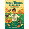 The Glucose Rebellion Cookbook