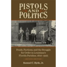 Pistols and Politics: Feuds, Factions, and the Struggle for Order in Louisiana's Florida Parishes, 1810-1935