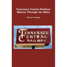 Tennessee Central Railway: History Through the Miles