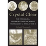 Crystal Clear: The Struggle for Reliable Communications Technology in World War II