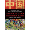 Citizens and the State in Authoritarian Regimes: Comparing China and Russia