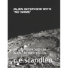 Alien Interview with "No Name.": My Discussion with an Alien