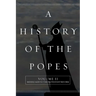 A History of the Popes: Volume II: Middle Ages to the Protestant Reform