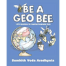 Be a Geo Bee: 1,575 Questions for Aspiring Geography Bees