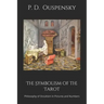 The Symbolism of the Tarot: Philosophy of Occultism in Pictures and Numbers