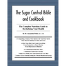 The Sugar Control Bible and Cookbook: The Complete Nutrition Guide to Revitalizing Your Health