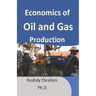 Economics of Oil and Gas Production