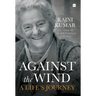 Against the Wind: A Life's Journey
