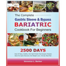 The Complete Gastric Sleeve And Bypass Bariatric Cookbook For Beginners: 2500 Days Of Easy, Healthy, and High-Protein Post-Surgery Recipes Book For Qu