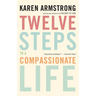 Twelve Steps to a Compassionate Life