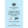 UN Peace Operations Part VI: Challenges of Mission Leadership in UN Peace Operations in delivering the mandate