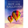 The Picture Book of Hot Air Balloons: A Gift Book for Alzheimer's Patients and Seniors with Dementia