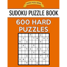 Sudoku Puzzle Book, 600 HARD Puzzles: Single Difficulty Level For No Wasted Puzzles