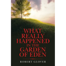 What Really Happened in the Garden of Eden