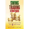 Swing Trading Strategies: Learn How to Profit Fast With These 4 Simple Strategies