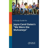 A Study Guide for Joyce Carol Oates's "We Were the Mulvaneys"