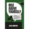 Rise Above Yourself: A guide to self growth