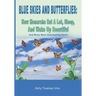 Blue Skies and Butterflies: How Monarchs Eat A Lot, Sleep, And Wake Up Beautiful: And Many More Fascinating Facts