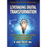 Leveraging Digital Transformation: Proven Leadership and Innovation Strategies to Engage and Grow Your Organization