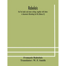 Rabelais: the five books and minor writings, together with letters & documents illustrating his life (Volume II)