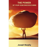 The Power of Your Subconscious Mind