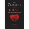 The 7 Lessons of Love: Heart Wisdom for Troubling Times