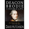 Deacon Brodie: A Double Life