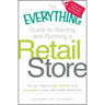 The Everything Guide to Starting and Running a Retail Store