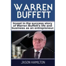 Warren Buffett: Invest in the success story of Warren Buffett's life and business as an entrepreneur.