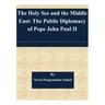 The Holy See and the Middle East: The Public Diplomacy of Pope John Paul II