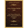 Coca, Cocaine And Its Salts: Their History, Medical And Economic Uses, And Medicinal Preparations (1886)