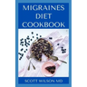 Migraines Diet Cookbook: An Incredible Migraine Diet Guide To Reduce Inflammation And Relieve Your Headaches